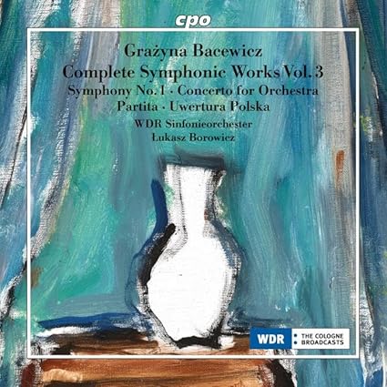 GRAZYNA BACEWICZ - Orchestral Works Vol. 3