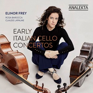 EARLY ITALIAN CELLO CONCERTOS - Elinor Frey