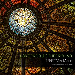 LOVE ENFOLDS THEE ROUND - Tenet Vocal Artists
