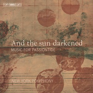 AND THE SUN DARKENED - New York Polyphony