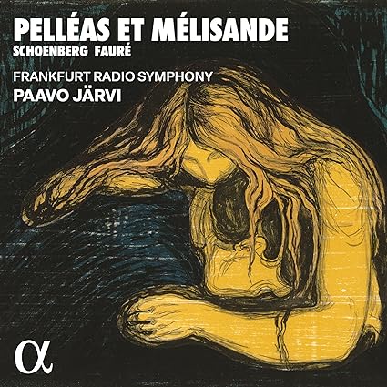 SCHOENBERG/FAURÉ - Pelléas et Mélisande