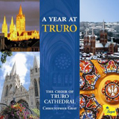 A YEAR AT TRURO - Truro Cathedral Choir